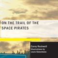 Cover Art for 9781434675415, On the Trail of the Space Pirates by Carey Rockwell