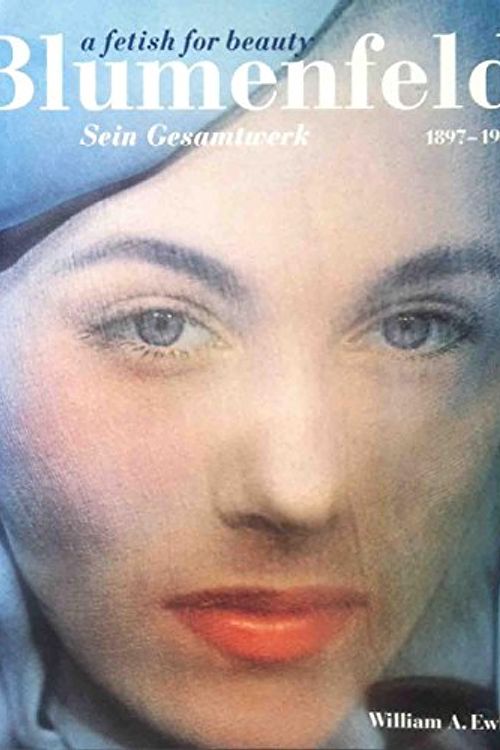 Cover Art for 9783908162421, Erwin Blumenfeld. A fetish for beauty. Eine erstaunliche fotografische Karriere. Sonderausgabe, Deutsch by Blumenfeld, Erwin.