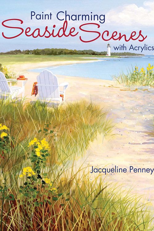 Cover Art for 9781600610592, Paint Charming Seaside Scenes with Acrylics by Jacqueline Penney