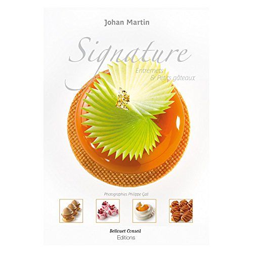 Cover Art for 9782918223054, Signature: Entremets & Petits Gateaux by Johan Martin