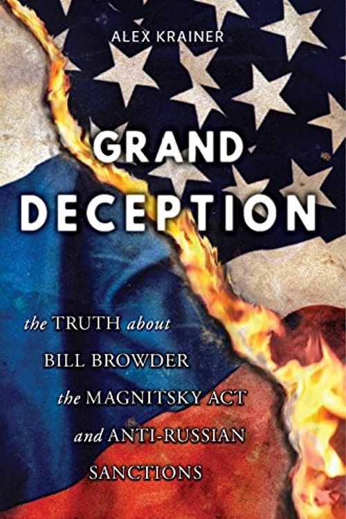 Cover Art for 9780692131954, Grand Deception: The Truth About Bill Browder, the Magnitsky Act and Anti-Russian Sanctions by Alex Krainer