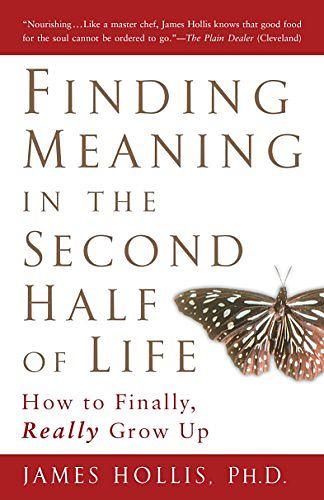 Cover Art for 8601404666797, Finding Meaning in the Second Half of Life: How to Finally Really Grow Up by James Hollis