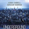 Cover Art for B0BVYSFSKB, Underground Empire: How America Weaponized the World Economy by Farrell, Henry, Newman, Abraham