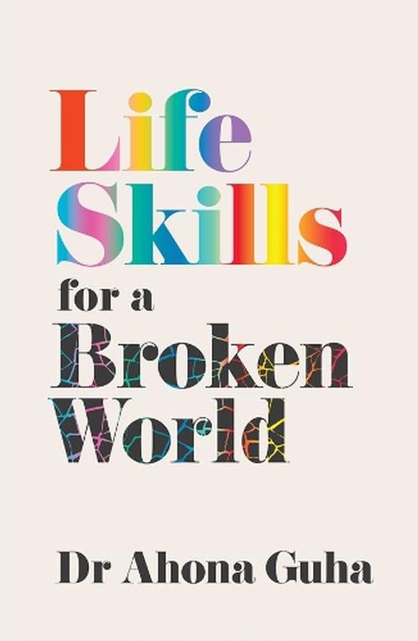 Cover Art for 9781922585950, Life Skills for a Broken World by Ahona Guha