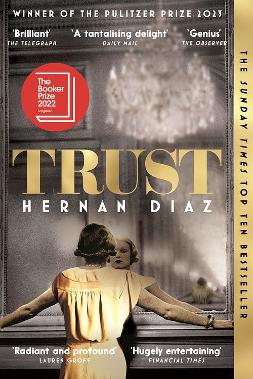 Cover Art for 9781529074529, Trust: Longlisted for the Booker Prize 2 22 by Hernan Diaz