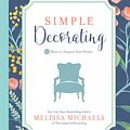 Cover Art for 9780736963121, Simple Decorating by Melissa Michaels