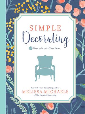 Cover Art for 9780736963121, Simple Decorating by Melissa Michaels