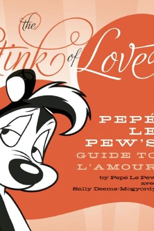 Cover Art for 9781608870103, The Stink of Love: Pepe Le Pew’s Guide to L’Amour by Sally Deems-Mogyordy