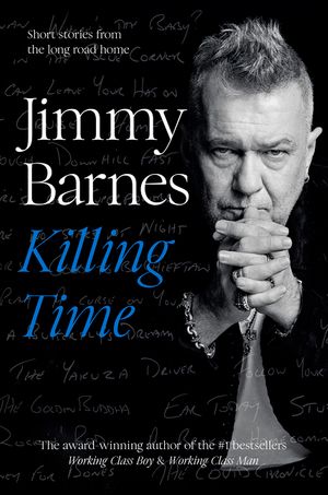 Cover Art for 9781460759486, Killing Time: Short stories from the long road home by Jimmy Barnes