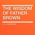 Cover Art for 9781407622729, The Wisdom of Father Brown by G. K. Chesterton