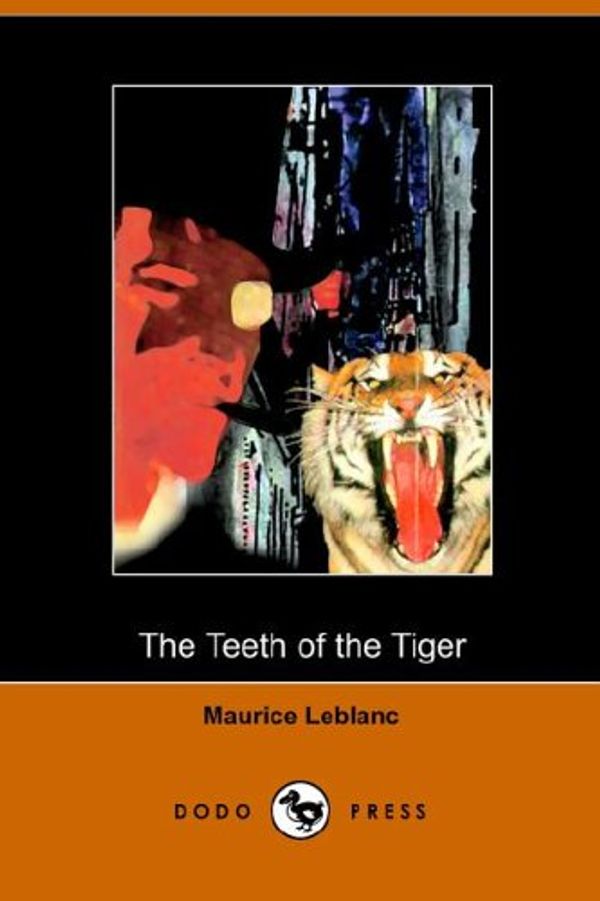 Cover Art for 9781406500653, The Teeth of the Tiger by Maurice LeBlanc