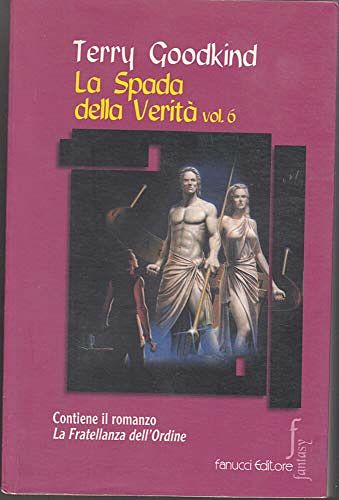 Cover Art for 9788834711354, La Spada della Verità Vol 6 - La Fratellanza dell'Ordine by Terry Goodkind