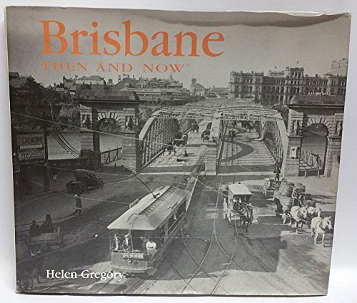 Cover Art for 9781741730111, Brisbane Then and Now by Helen Gregory