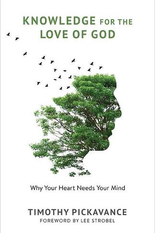 Cover Art for 9780802881953, Knowledge for the Love of God: Why Your Heart Needs Your Mind by Timothy Pickavance