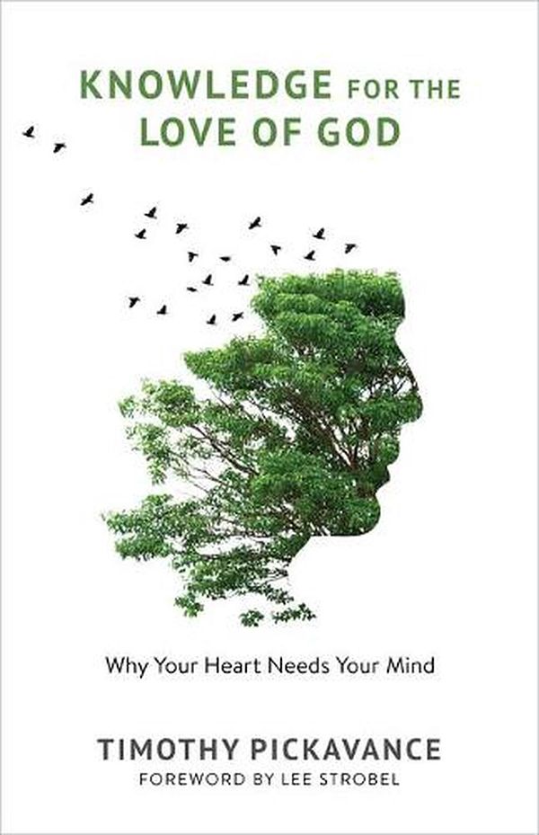 Cover Art for 9780802881953, Knowledge for the Love of God: Why Your Heart Needs Your Mind by Timothy Pickavance