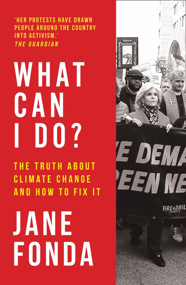 Cover Art for 9780008404581, What Can I Do?: The Truth About Climate Change and How to Fix It by Jane Fonda