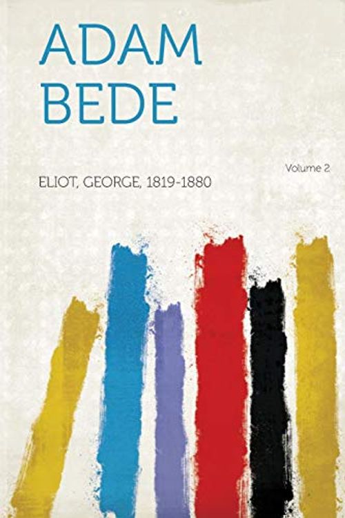 Cover Art for 9781314158540, Adam Bede Volume 2 by Eliot George 1819-1880