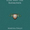 Cover Art for 9781163857366, Elsie and the Raymonds by Martha Finley