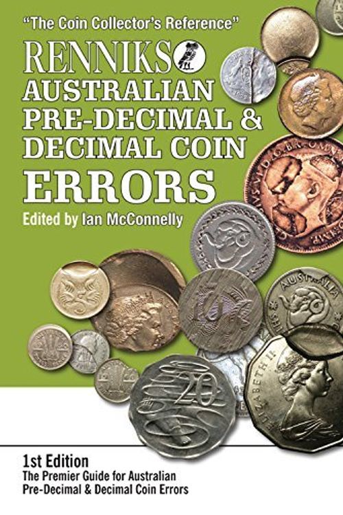 Cover Art for B01K2WV2KM, Renniks Australian Pre-Decimal & Decimal Coin Errors: The Premier Guide for Australian Pre-Decimal & Decimal Coin Errors by Ian McConnelly (2016-04-01) by Ian McConnelly