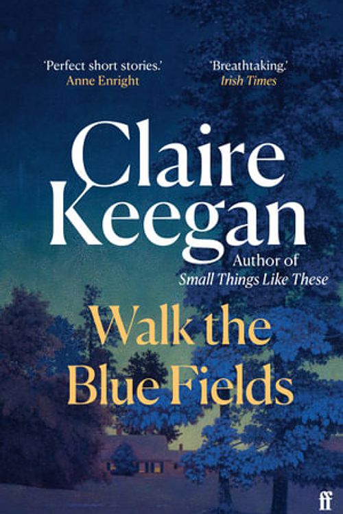 Cover Art for 9780571382224, Walk the Blue Fields by Claire Keegan