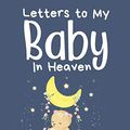 Cover Art for 9781649300218, Letters To My Baby In Heaven by Patricia Larson