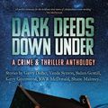 Cover Art for 9780645316803, Dark Deeds Down Under: A Crime & Thriller Anthology by Craig Sisterson