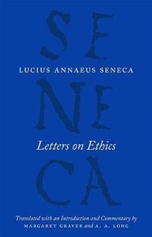 Cover Art for 9780226528434, Letters on Ethics: To Lucilius (Complete Works of Lucius Annaeus Seneca) by Lucius Annaeus Seneca