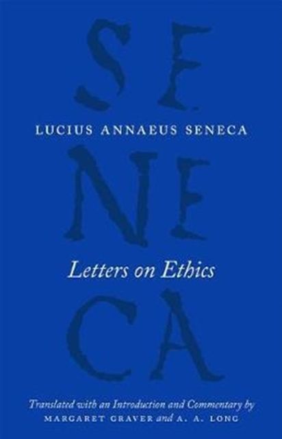 Cover Art for 9780226528434, Letters on Ethics: To Lucilius (Complete Works of Lucius Annaeus Seneca) by Lucius Annaeus Seneca