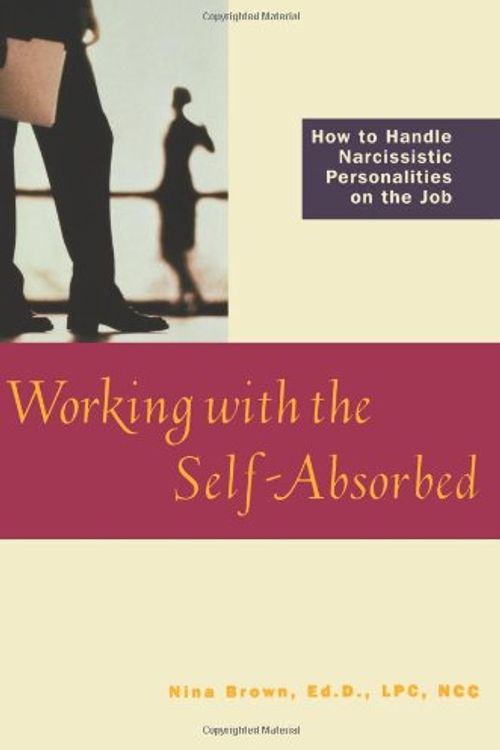 Cover Art for 9781572242920, Working with the Self-absorbed by Nina W. Brown