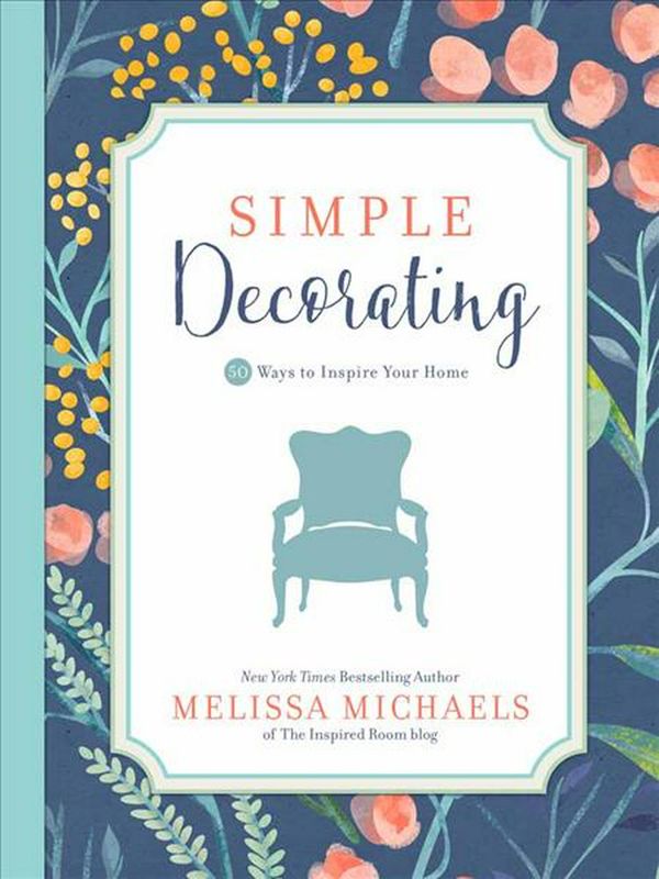 Cover Art for 9780736963114, Simple Decorating by Melissa Michaels