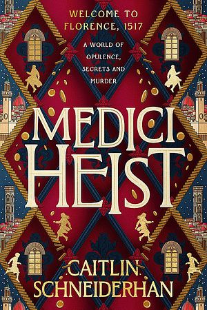 Cover Art for 9780349125411, Medici Heist by Caitlin Schneiderhan