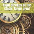 Cover Art for 9781731574237, Eight Strokes of the Clock by Maurice Leblanc
