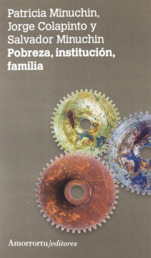 Cover Art for 9789505181469, Pobreza, institución, familia by Patricia Minuchin, Jorge Colapinto, Salvador Minuchin