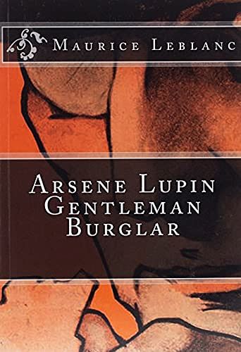 Cover Art for 9781548742881, Arsene Lupin, Gentleman Burglar by Maurice Leblanc