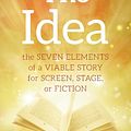 Cover Art for 9781732753013, The Idea: The Seven Elements of a Viable Story for Screen, Stage or Fiction by Erik Bork