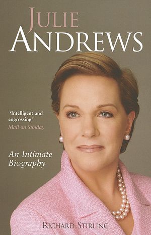 Cover Art for 9780749951627, Julie Andrews: An intimate biography by Richard Stirling