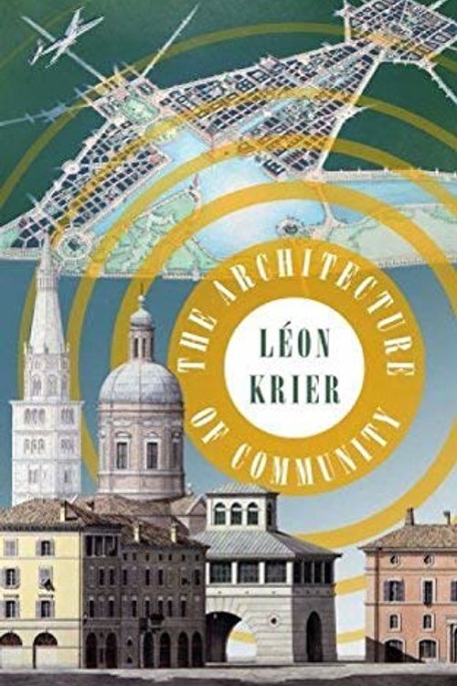 Cover Art for B01FEKG35G, The Architecture of Community by Leon Krier (2009-05-08) by Leon Krier