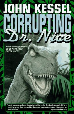 Cover Art for 9780312865849, Corrupting Dr. Nice by John Kessel