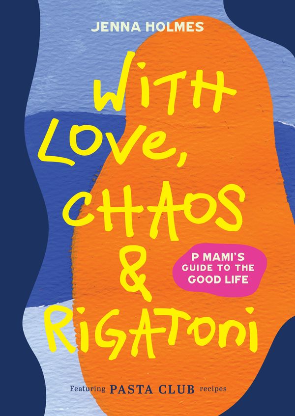 Cover Art for 9781761049880, With Love, Chaos and Rigatoni by Jenna Holmes