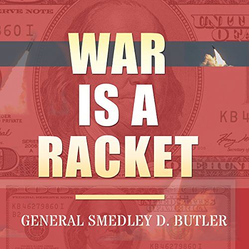 Cover Art for B07D84DF3D, War Is a Racket: Original Edition by Smedley D. Butler