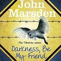 Cover Art for 9781786540942, Darkness, Be My Friend by John Marsden