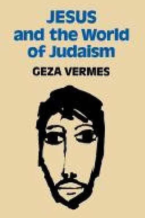 Cover Art for 9780334020943, Jesus and the World of Judaism by Geza Vermes