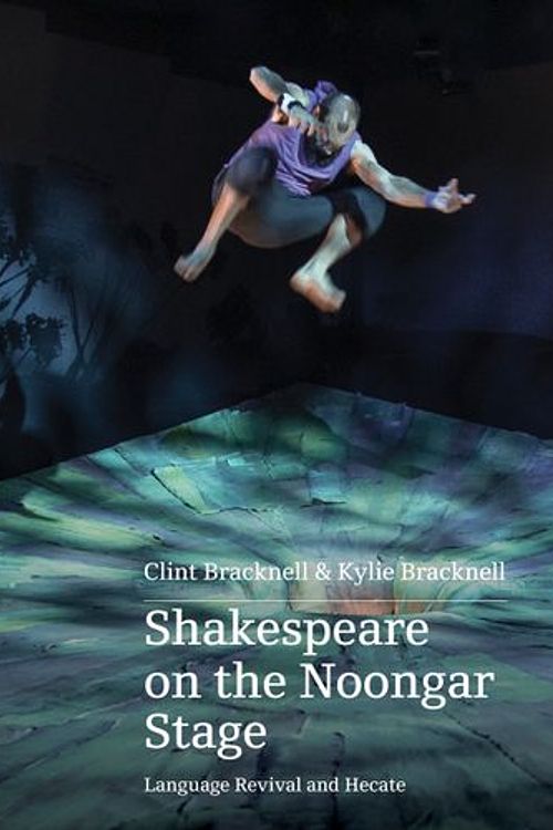 Cover Art for 9780645248081, Shakespeare on the Noongar Stage: Language Revival and Hecate by Bracknell, Clint, Bracknell, Kylie