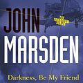 Cover Art for 9781742624495, Darkness, Be My Friend by John Marsden