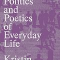 Cover Art for 9781839768316, The Politics and Poetics of Everyday Life by Kristin Ross