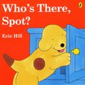 Cover Art for 9780141501406, Who's There, Spot? by Eric Hill