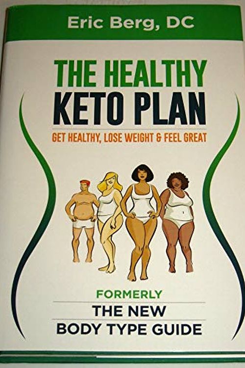 Cover Art for 9780982601686, Healthy Keto Plan - Get Healthy, Lose Weight & Feel Great (formerly The New Body Type Guide) by Eric Berg