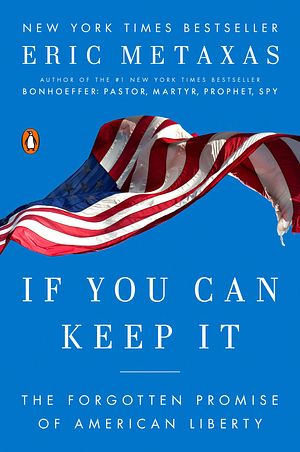 Cover Art for 9781101979990, If You Can Keep It by Eric Metaxas