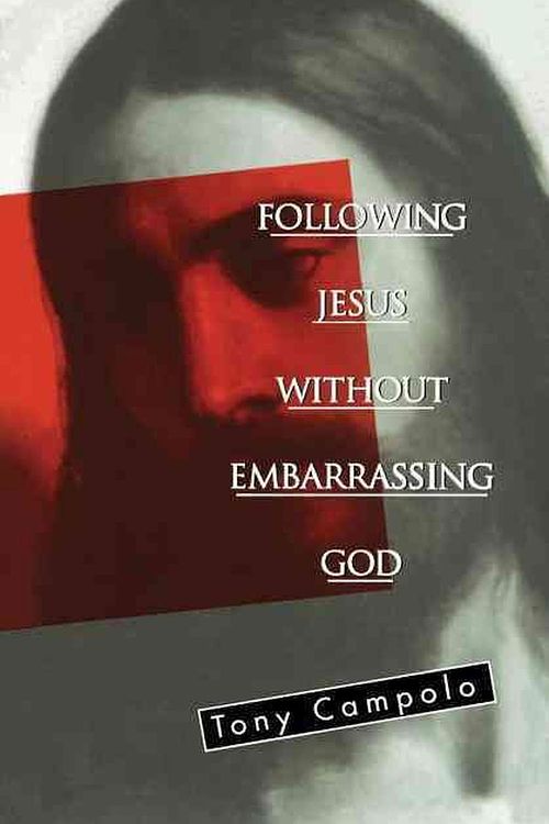 Cover Art for 9780849940682, Following Jesus Without Embarrassing God by Tony Campolo