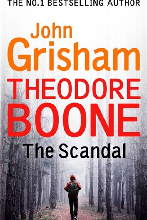 Cover Art for 9781444767711, Theodore Boone: The Scandal: Theodore Boone 6 by John Grisham